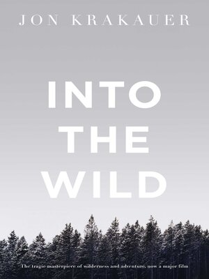 Into the Wild by Jon Krakauer · OverDrive: ebooks, audiobooks, and more for  libraries and schools