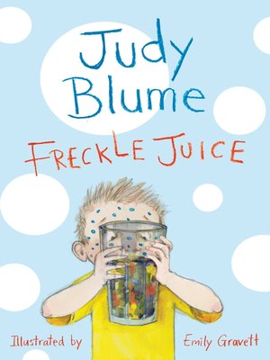 Freckle Juice By Judy Blume Overdrive Ebooks Audiobooks And Videos For Libraries And Schools