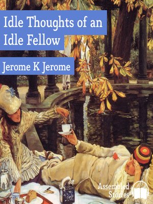 Audiobook - Idle Thoughts of an Idle Fellow by Jerome K. Jerome ...