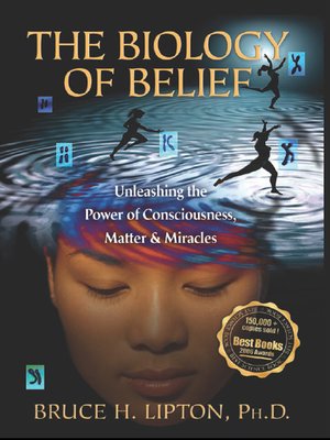 The Biology Of Belief by Bruce H Lipton
