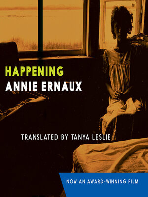 Happening (World Literature in Translation): Ernaux, Annie, Leslie, Tanya:  9781609809485: : Books