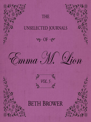 The Unselected Journals of Emma M Lion(Series) · OverDrive: Free