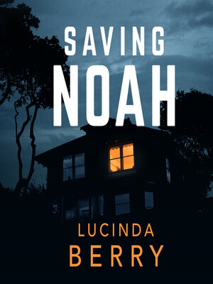 Saving Noah by Dr. Lucinda Berry · OverDrive: ebooks, audiobooks, and ...