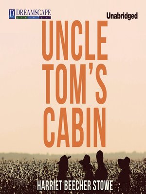 Uncle Tom S Cabin By Harriet Beecher Stowe Overdrive Rakuten