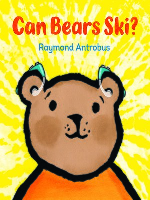 Can Bears Ski? by Raymond Antrobus · OverDrive: ebooks, audiobooks, and ...