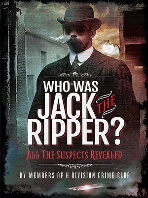 Who Was Jack the Ripper? by Members of H Division Crime Club ...