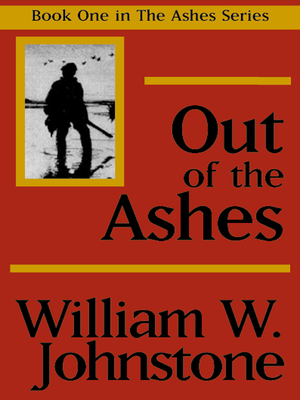 Out Of The Ashes By William W Johnstone OverDrive Rakuten Out Of The Ashes By William W Johnstone OverDrive Rakuten