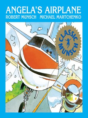 Angela's Airplane by Robert Munsch · OverDrive: ebooks, audiobooks, and ...