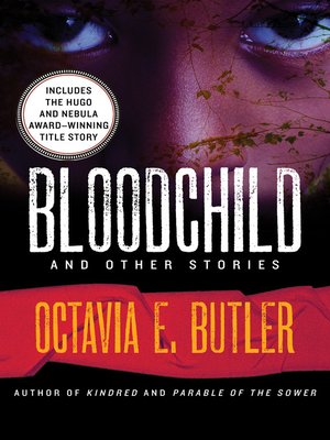 Bloodchild by Octavia E. Butler · OverDrive: eBooks, audiobooks ...