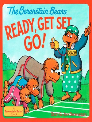 The Berenstain Bears Ready, Get Set, Go! by Stan Berenstain · OverDrive ...