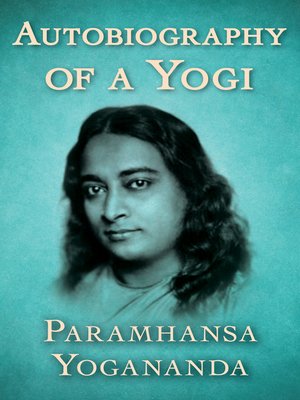 Autobiography of a Yogi by Paramhansa Yogananda · OverDrive: ebooks ...