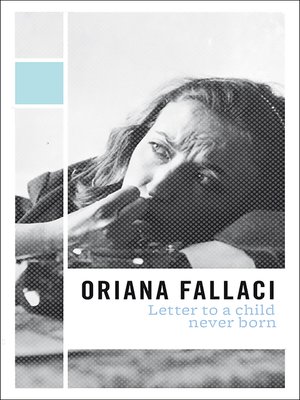 Letter to a Child Never Born by Oriana Fallaci · OverDrive: ebooks ...