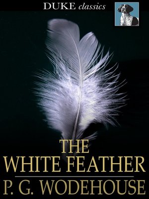 The White Feather By P G Wodehouse Overdrive Ebooks Audiobooks And Videos For Libraries And Schools