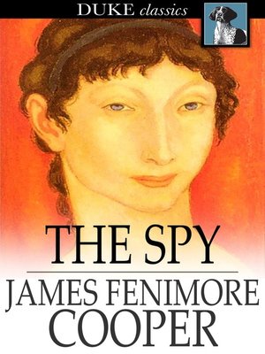 The Spy By James Fenimore Cooper Overdrive Ebooks Audiobooks And Videos For Libraries And Schools