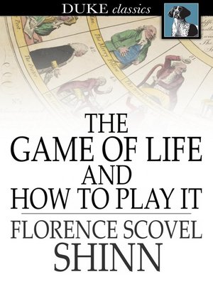 The Game of Life and How to Play It by Florence Scovel Shinn · OverDrive:  ebooks, audiobooks, and more for libraries and schools