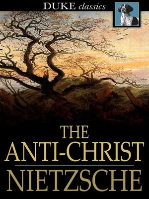 The Anti Christ By Friedrich Nietzsche Overdrive Ebooks Audiobooks And Videos For Libraries And Schools
