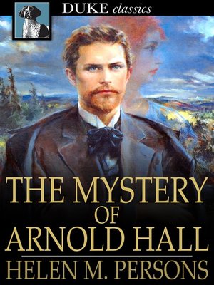 The Mystery of Arnold Hall by Helen M. Persons · OverDrive: ebooks ...