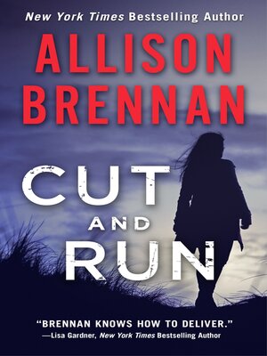 Cut and Run by Allison Brennan · OverDrive: ebooks, audiobooks