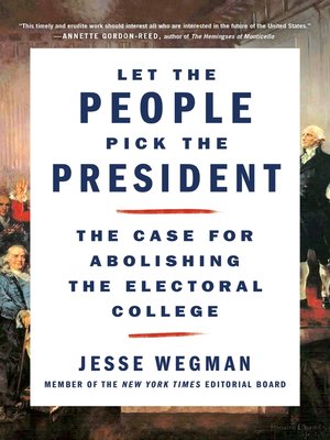 Let the People Pick the President: The Case for Abolishing the Electoral College Book Cover