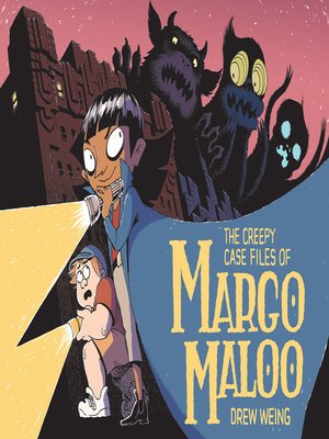 Ebook The Creepy Case Files Of Margo Maloo By Drew Weing