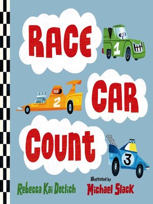 Race Car Count by Rebecca Kai Dotlich · OverDrive: ebooks, audiobooks ...