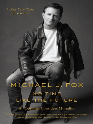No Time Like the Future by Michael J. Fox · OverDrive: ebooks ...