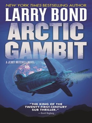 Arctic Gambit by Larry Bond · OverDrive: Free ebooks, audiobooks ...