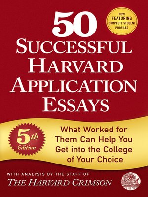 50 Successful Harvard Application Essays by Staff of the Harvard ...