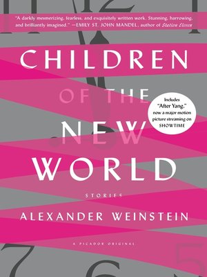 Children Of The New World By Alexander Weinstein Overdrive Ebooks Audiobooks And Videos For Libraries And Schools