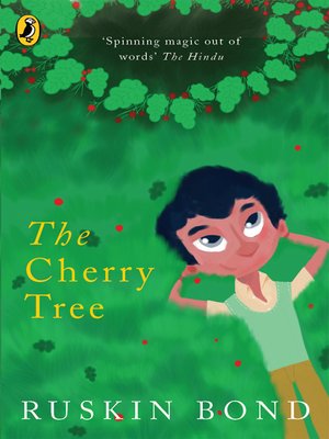 The Cherry Tree By Ruskin Bond Overdrive Ebooks Audiobooks And More For Libraries And Schools