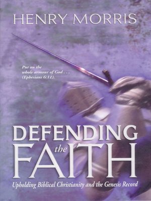 Defending the Faith by Henry M. Morris · OverDrive: ebooks, audiobooks ...