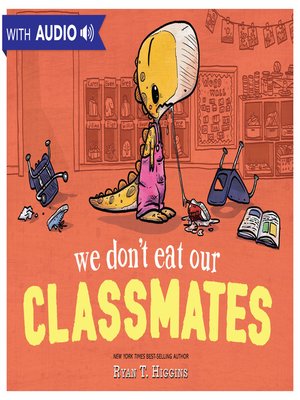 We Don't Eat Our Classmates - By Ryan T. Higgins (school And