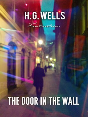 The Door In The Wall By H G Wells Overdrive Rakuten Overdrive