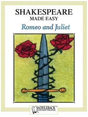 Romeo and Juliet Shakespeare Made Easy by Saddleback Educational Publishing  · OverDrive: ebooks, audiobooks, and more for libraries and schools