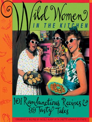 Wild Women in the Kitchen by Nicole Alper · OverDrive: ebooks, audiobooks,  and more for libraries and schools