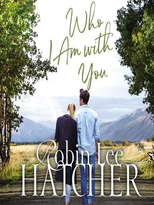 Who I Am with You by Robin Lee Hatcher