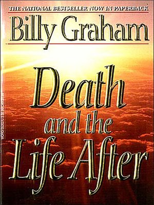 Death and the Life After by Billy Graham · OverDrive: ebooks ...