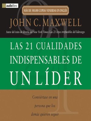 Las 21 cualidades indispensables de un líder by John C. Maxwell ...