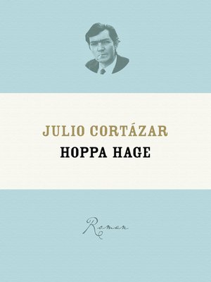 Hoppa Hage By Julio Cortazar Overdrive Ebooks Audiobooks And Videos For Libraries And Schools