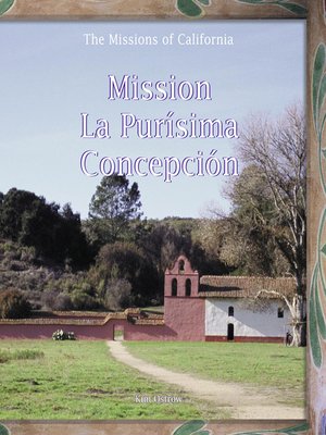 Mission La Purisima Concepcion by Kim Ostrow · OverDrive: Free ebooks ...