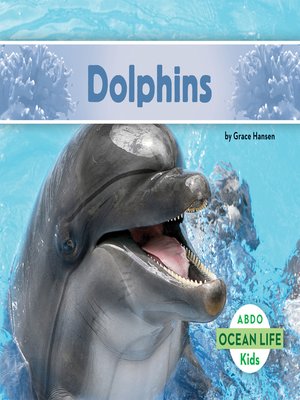 Dolphins by Grace Hansen · OverDrive: Free ebooks, audiobooks & movies ...