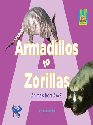 Armadillos to Zorillas Animals from a to Z by Colleen Dolphin ...