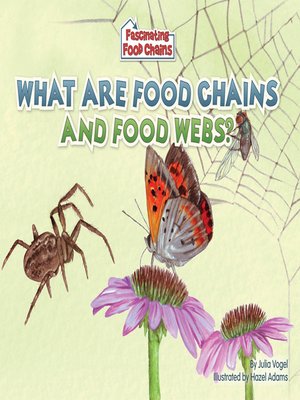 What Are Food Chains and Food Webs? by Julia Vogel · OverDrive: ebooks ...