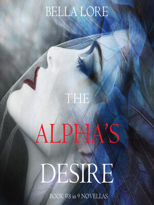 The Alpha's Desire by Bella Lore · OverDrive: Free ebooks, audiobooks ...