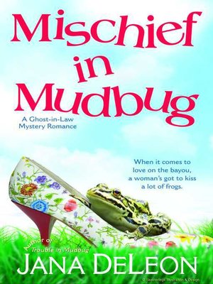 Mischief in Mudbug by Jana DeLeon · OverDrive: ebooks, audiobooks, and more  for libraries and schools