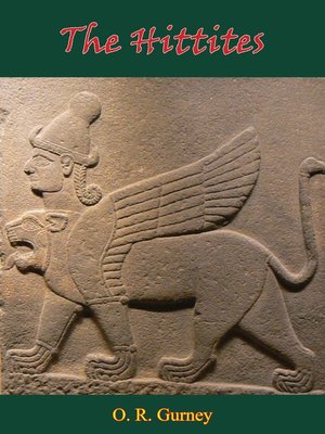 The Hittites by O. R. Gurney · OverDrive: Free ebooks, audiobooks ...