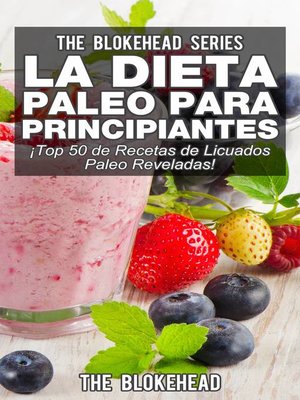 Available Now - La Dieta Paleo Para Principiantes ¡Top 50 de Recetas de  Licuados Paleo Reveladas! - Maryland's Digital Library - OverDrive