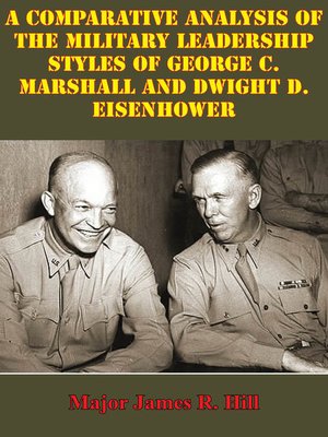 Comparative Analysis of the Military Leadership Styles of George C ...