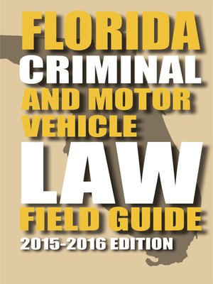 Florida Criminal Law and Motor Vehicle Field Guide by Publisher's ...