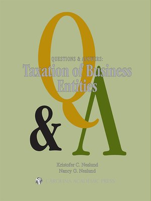 Cover of Questions & Answers: Taxation of Business Entities by Kristopher C. Neslund and Nancy G. Neslund